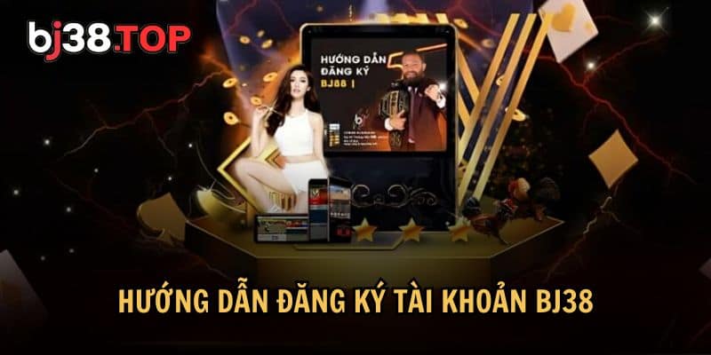 Quy trình đăng ký tài khoản BJ38 đơn giản
