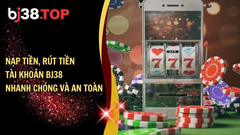 Rút Tiền BJ38 - Cách Thực Hiện Chỉ Trong Vài Bước