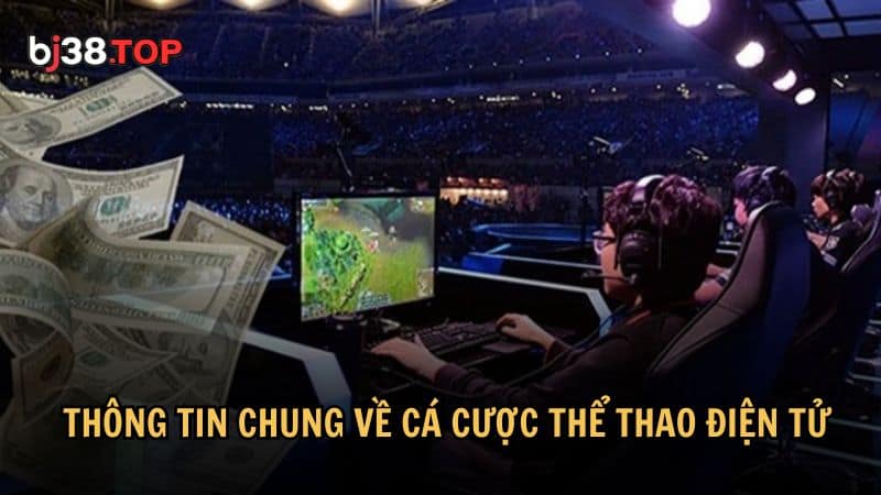 Thông tin chung về cá cược thể thao điện tử