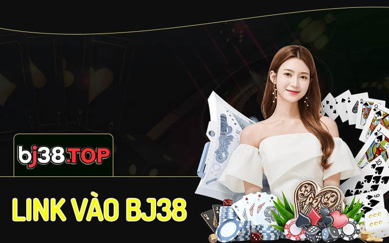Hướng dẫn tìm link vào BJ38 chuẩn nhất